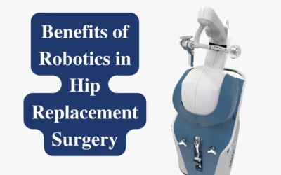 Benefits of Robotics in Hip Replacement Surgery