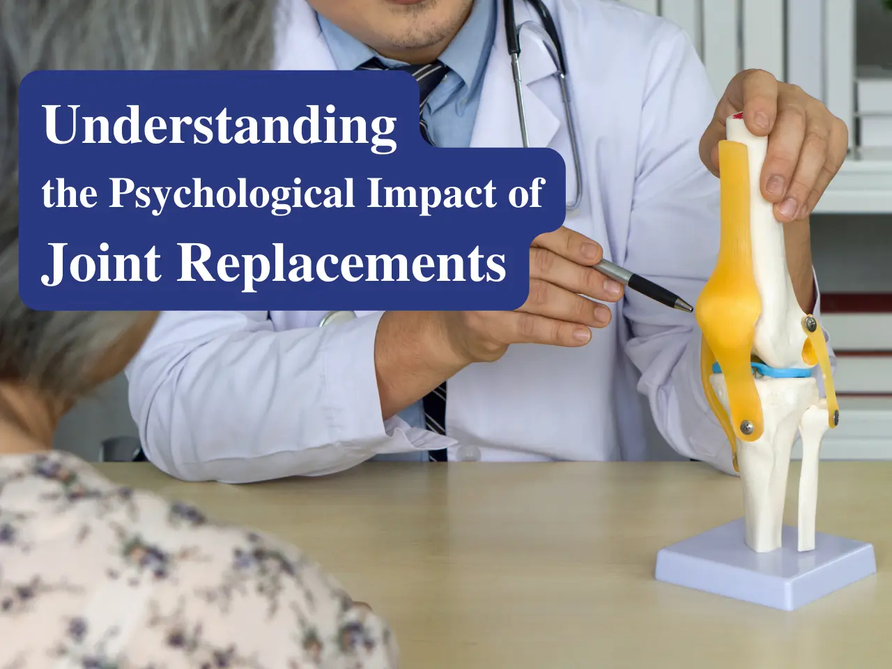 Psychological Impact of Joint Replacements