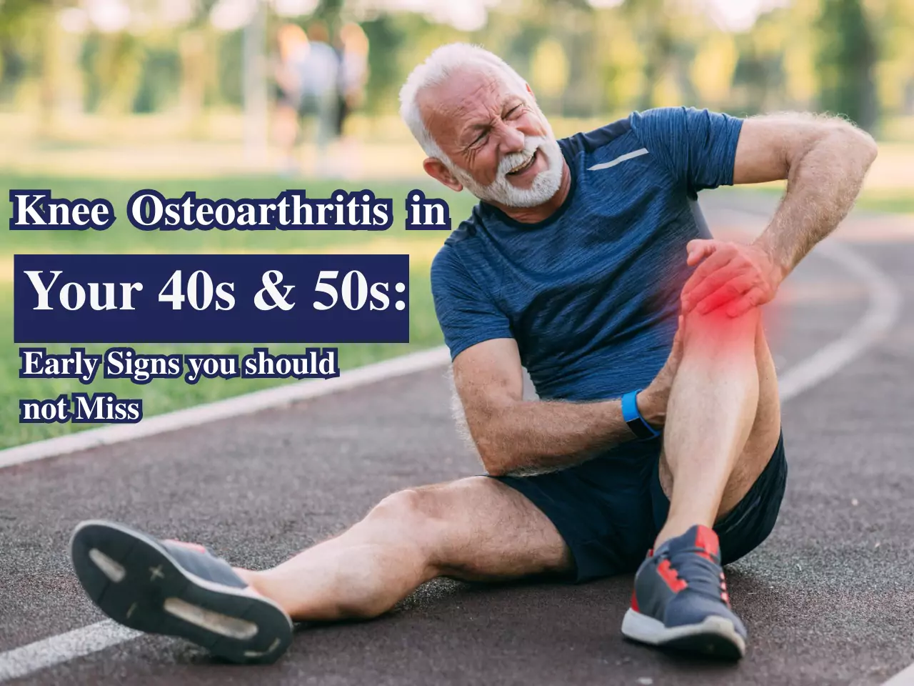 Knee Osteoarthritis in Your 40s & 50s